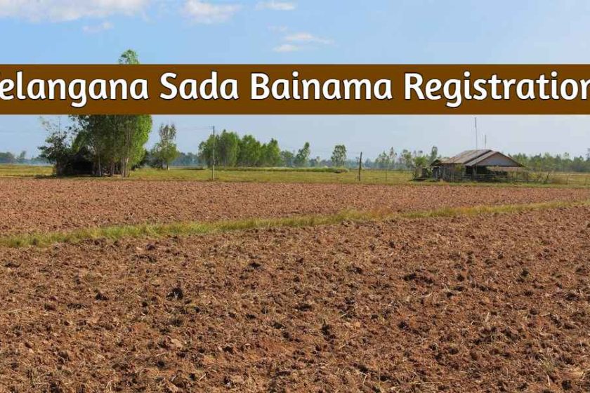 New Telangana Sada Bainama Registration Guidelines 2021 – Regularisation of Agricultural Lands in Rural Areas