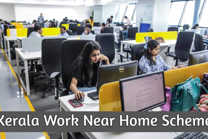 Kerala Work Near Home Scheme 2021 – Proper Working Facilities to Employees Near Their Houses